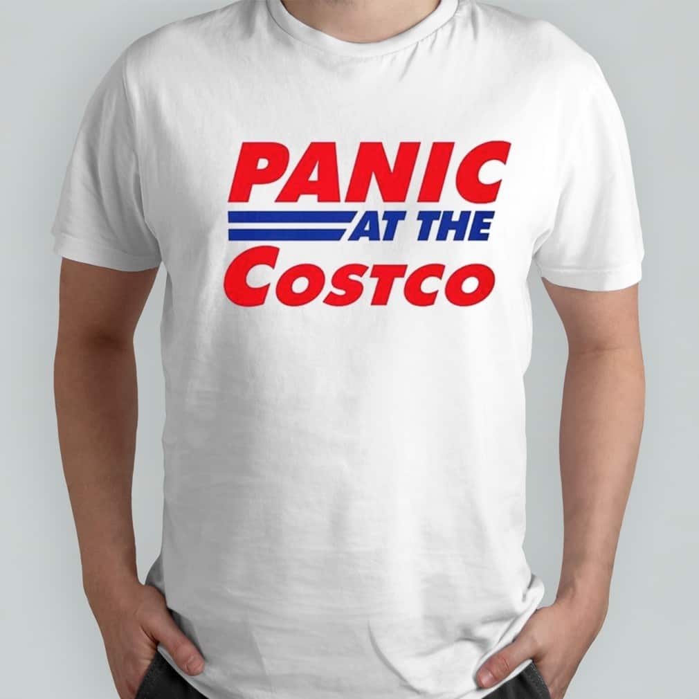 Panic At Costco T-Shirt Panic At Costco T-Shirt
