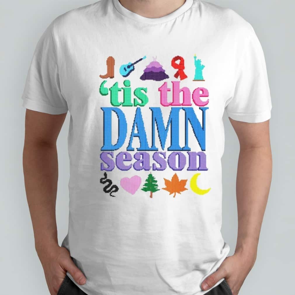 Tis The Damn Season T-Shirt Tis The Damn Season T-Shirt