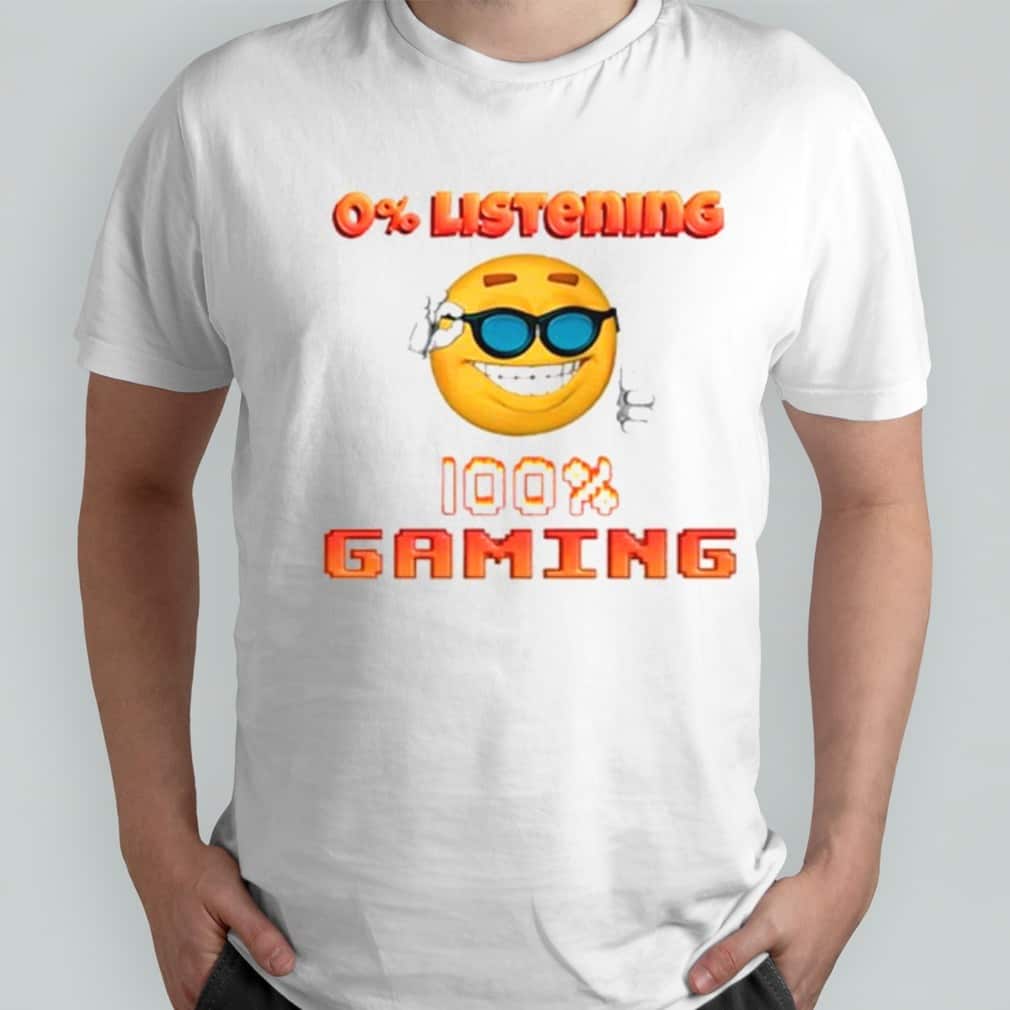 Funny 0% Listening 100% Gaming T-Shirt Funny 0% Listening 100% Gaming T-Shirt