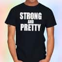 Cut Strong And Pretty T-Shirt Cut Strong And Pretty T-Shirt
