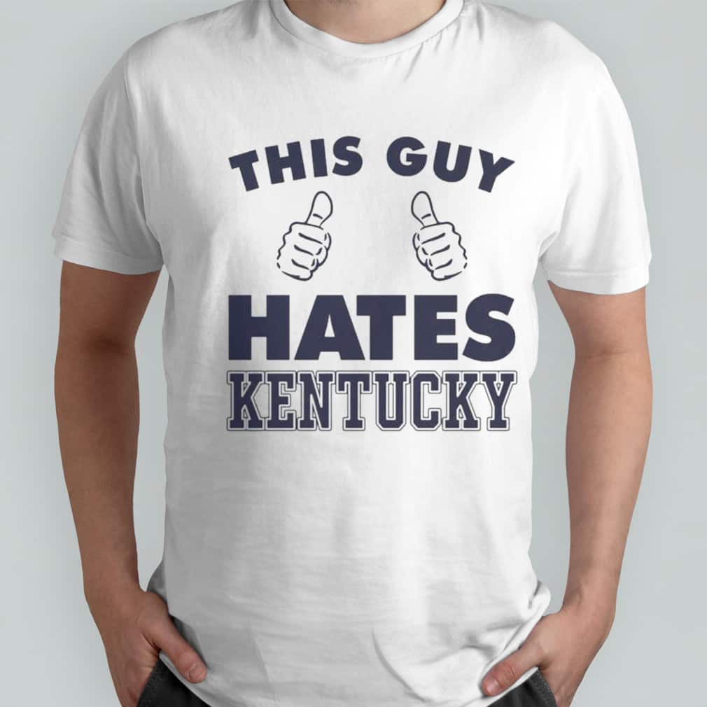 Basic This Guy Hates Kentucky T-Shirt Basic This Guy Hates Kentucky T-Shirt