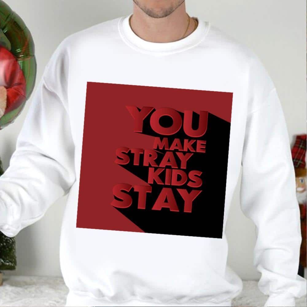You Make Stray Kids Stay T-Shirt You Make Stray Kids Stay T-Shirt