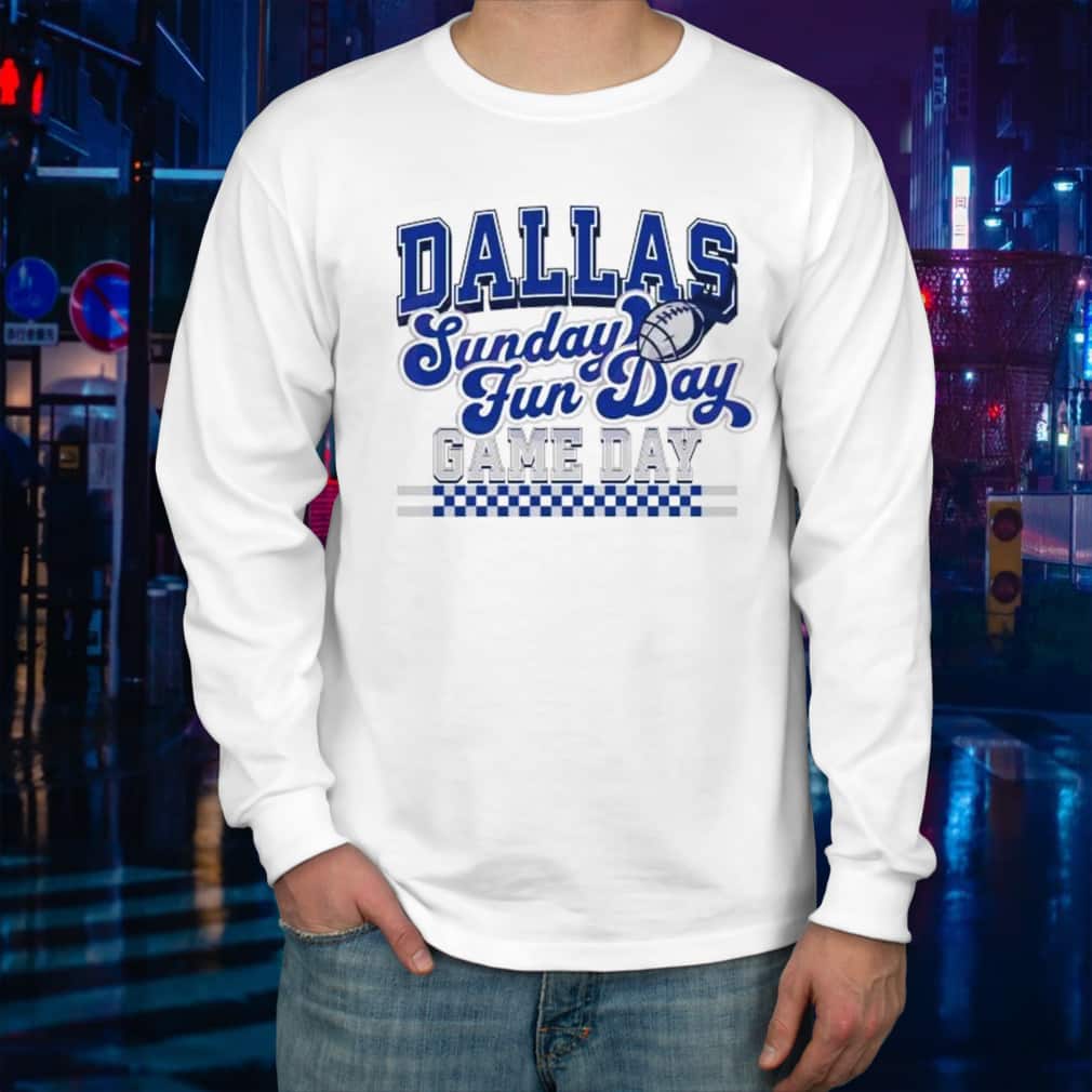 Dallas Football Sunday Fun Day Game Day T-Shirt Dallas Football Sunday Fun Day Game Day T-Shirt
