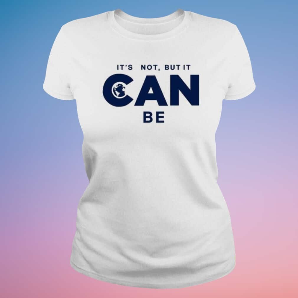 The Newsroom It’s Not But It Can Be T-Shirt The Newsroom It’s Not But It Can Be T-Shirt