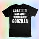 Warning May Start Talking About Godzilla T-Shirt
