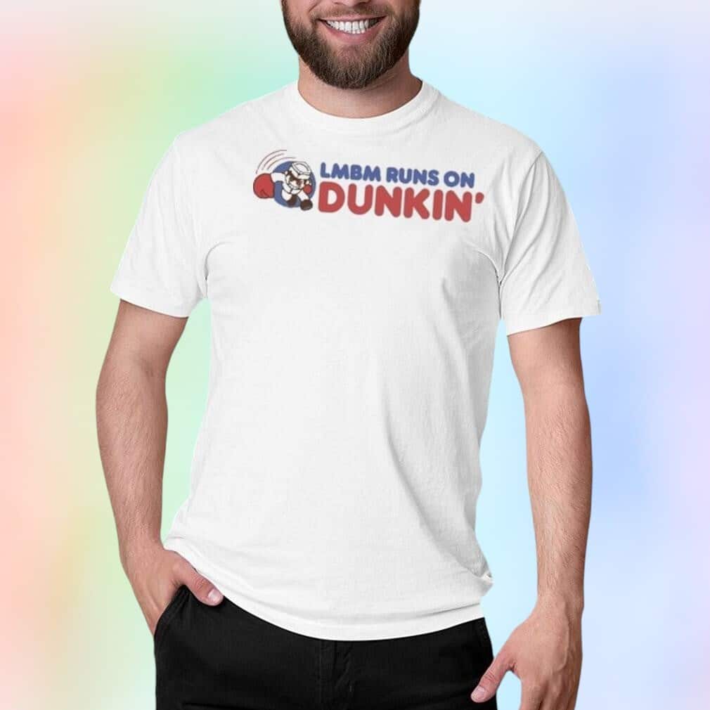 Lmbm Runs On Dunkin T-Shirt Lmbm Runs On Dunkin T-Shirt