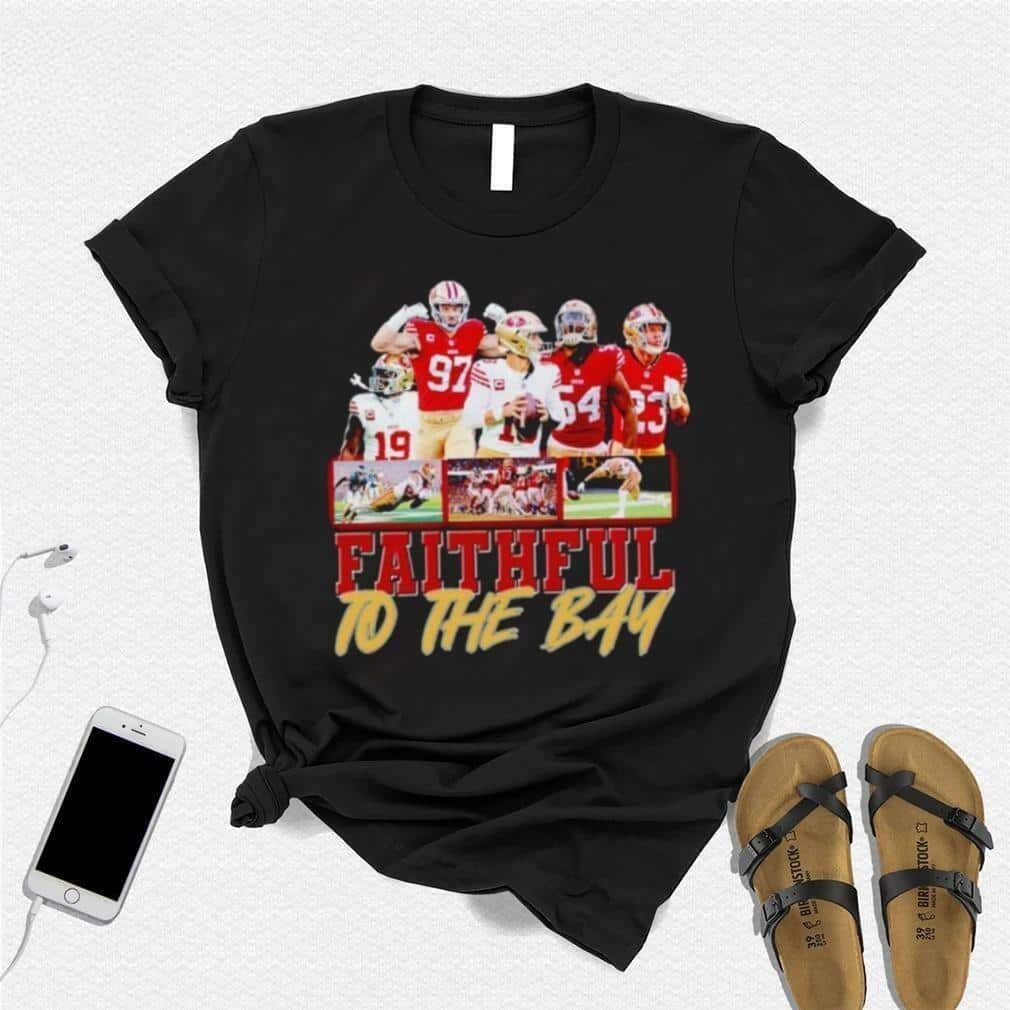 San Francisco 49ers T-Shirt Faithful To The Bay San Francisco 49ers T-Shirt Faithful To The Bay