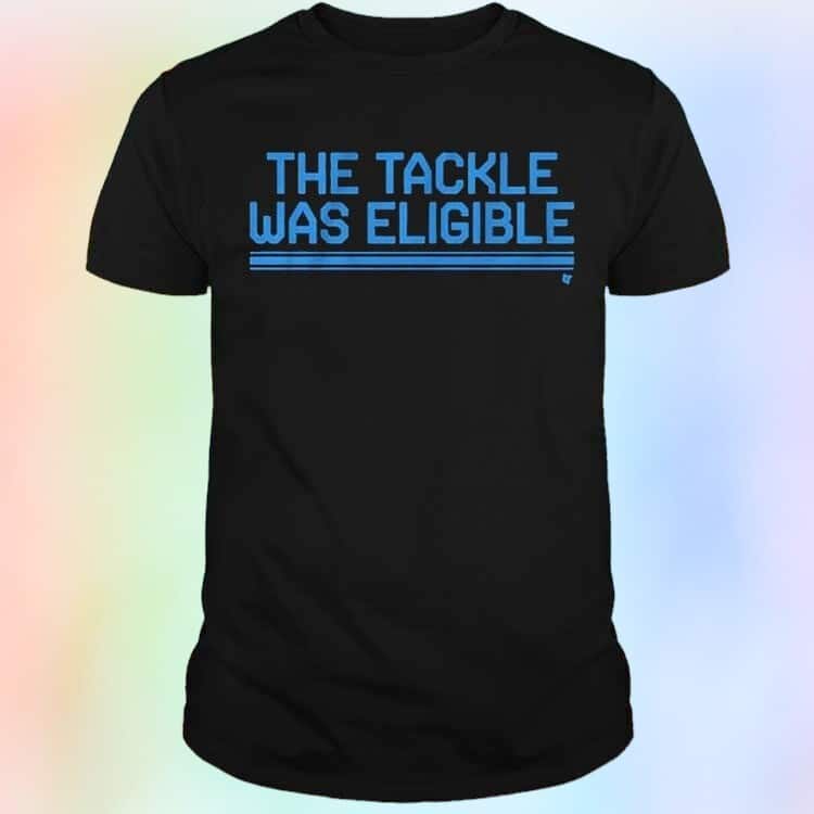 The Tackle Was Eligible T-Shirt The Tackle Was Eligible T-Shirt