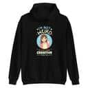 I’m Not Weird I’m Just More Creative Than You T-Shirt I’m Not Weird I’m Just More Creative Than You T-Shirt