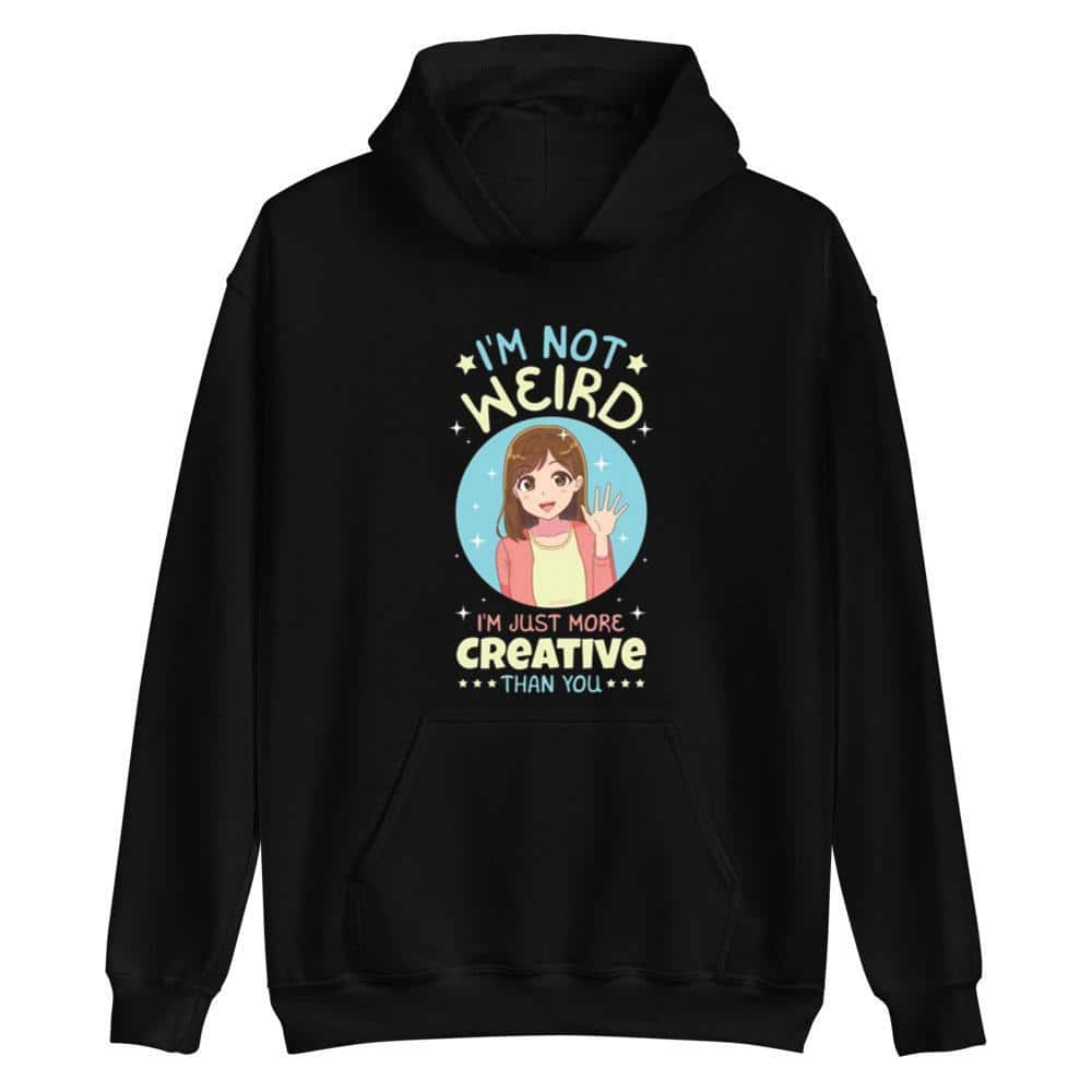 I’m Not Weird I’m Just More Creative Than You T-Shirt I’m Not Weird I’m Just More Creative Than You T-Shirt