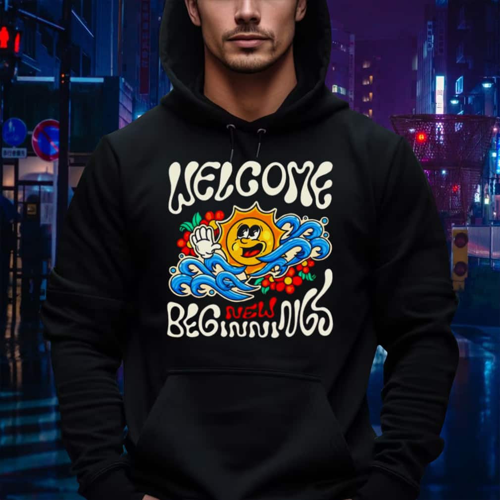 Welcome New Beginnings T-Shirt Welcome New Beginnings T-Shirt