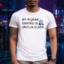 Justin Vanlaere T-Shirt My Roman Empire Is Caitlin Clark
