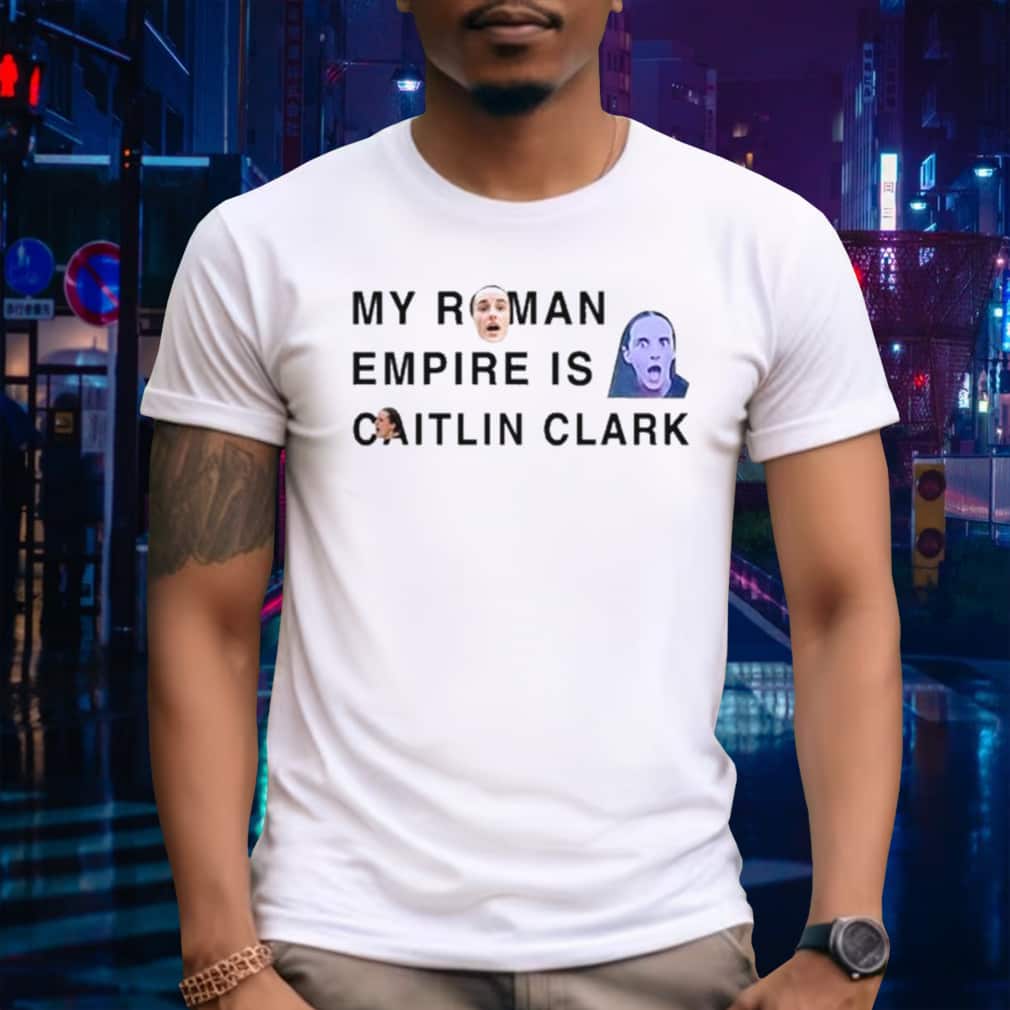 Justin Vanlaere T-Shirt My Roman Empire Is Caitlin Clark Justin Vanlaere T-Shirt My Roman Empire Is Caitlin Clark