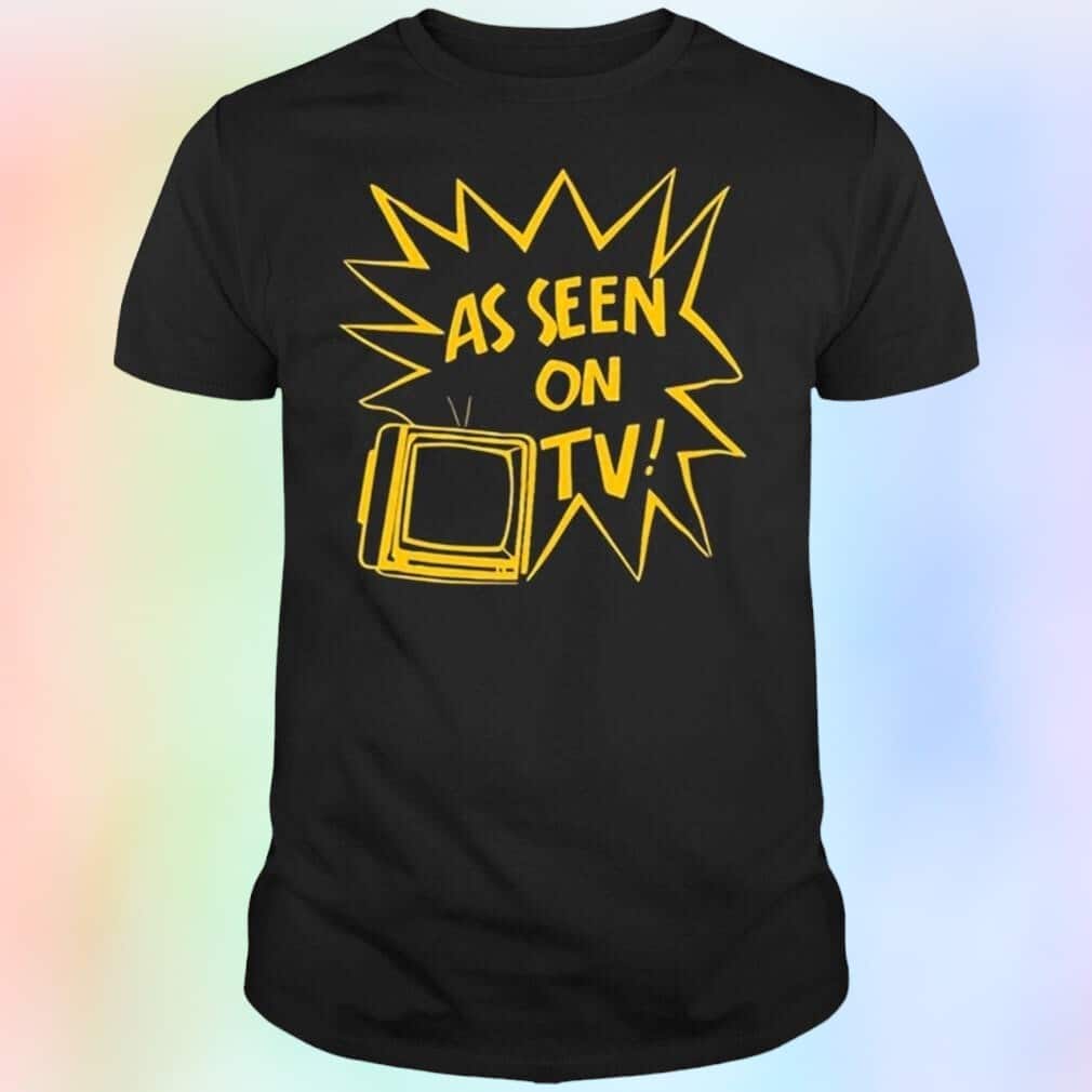As Seen On TV T-Shirt As Seen On TV T-Shirt