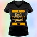 Pittsburgh Don’t Mess With The Towel T-Shirt Pittsburgh Don’t Mess With The Towel T-Shirt