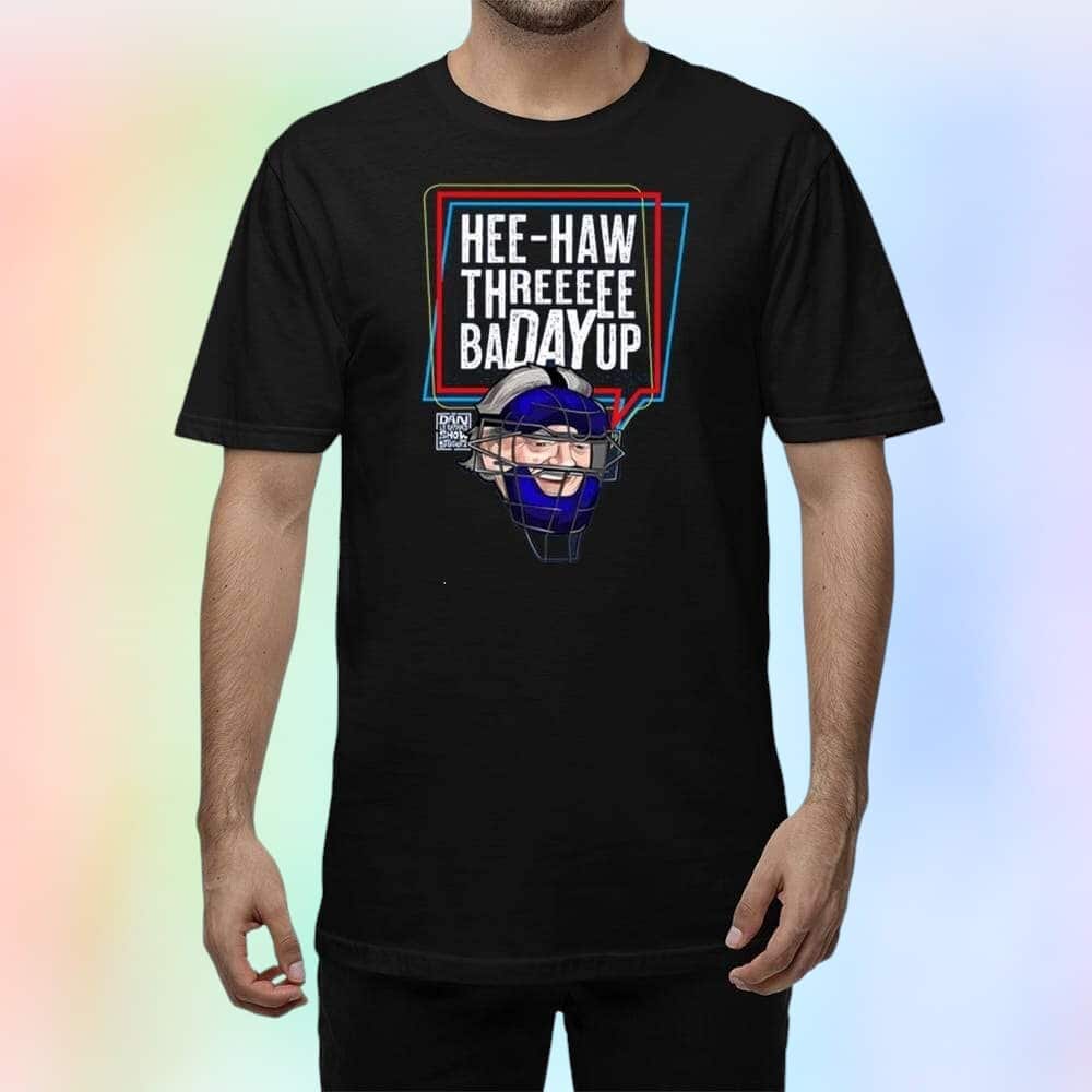 Hee-Haw Threeeee Badayup T-Shirt Hee-Haw Threeeee Badayup T-Shirt