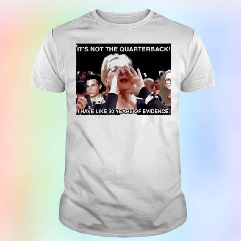 It’s Not The Quarterback T-Shirt It’s Not The Quarterback T-Shirt