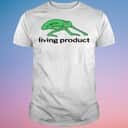 Living Product T-Shirt Living Product T-Shirt