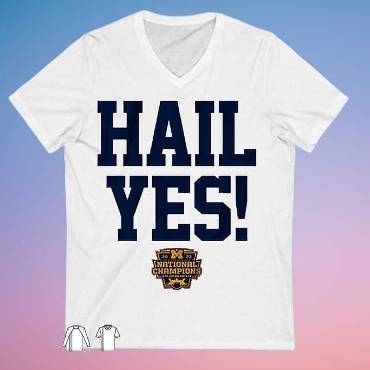 Michigan Wolverines T-Shirt Hail Yes National Champions Michigan Wolverines T-Shirt Hail Yes National Champions