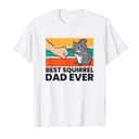 Funny Best Squirrel Dad Ever T-Shirt Funny Best Squirrel Dad Ever T-Shirt
