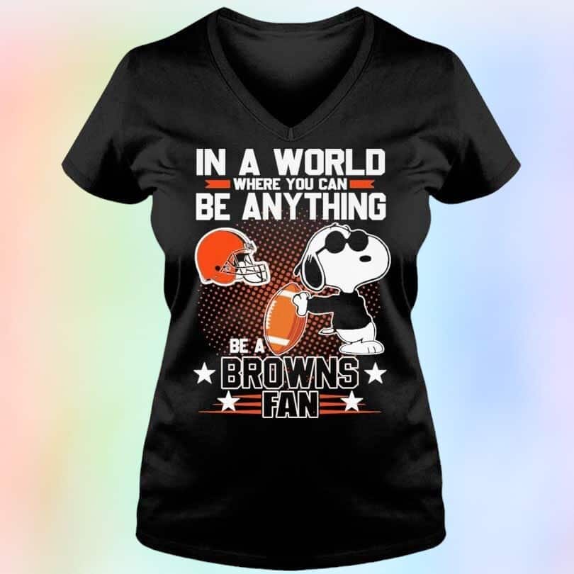 Cool Snoopy In A World Where You Can Be Anything Ba A Cleveland Browns Fan T-Shirt Cool Snoopy In A World Where You Can Be Anything Ba A Cleveland Browns Fan T-Shirt