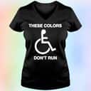 These Colors Don’t Run T-Shirt These Colors Don’t Run T-Shirt
