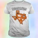 Most People Don’t Know How Big Texas Really Is T-Shirt