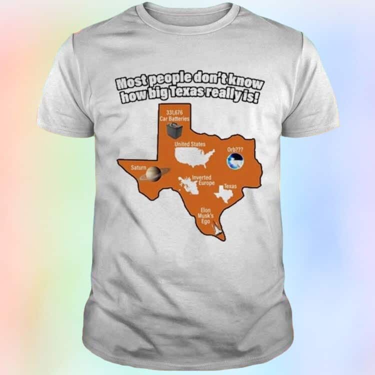 Most People Don’t Know How Big Texas Really Is T-Shirt Most People Don’t Know How Big Texas Really Is T-Shirt