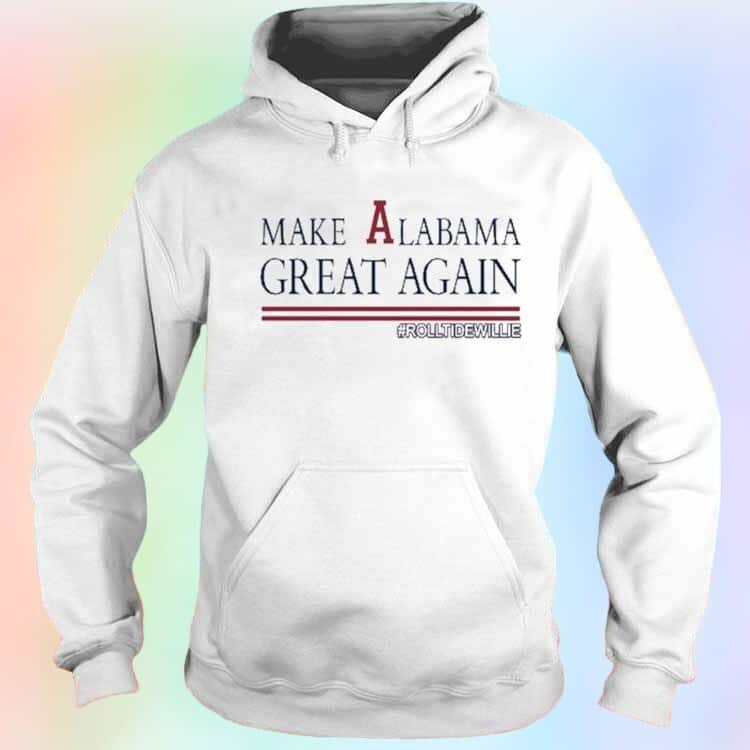 Make Alabama Great Again Rolltidewillie T-Shirt Make Alabama Great Again Rolltidewillie T-Shirt