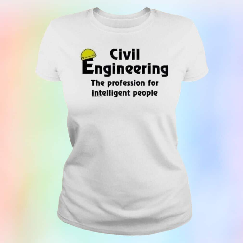 Civil Engineering The Profession For Intelligent People T-Shirt