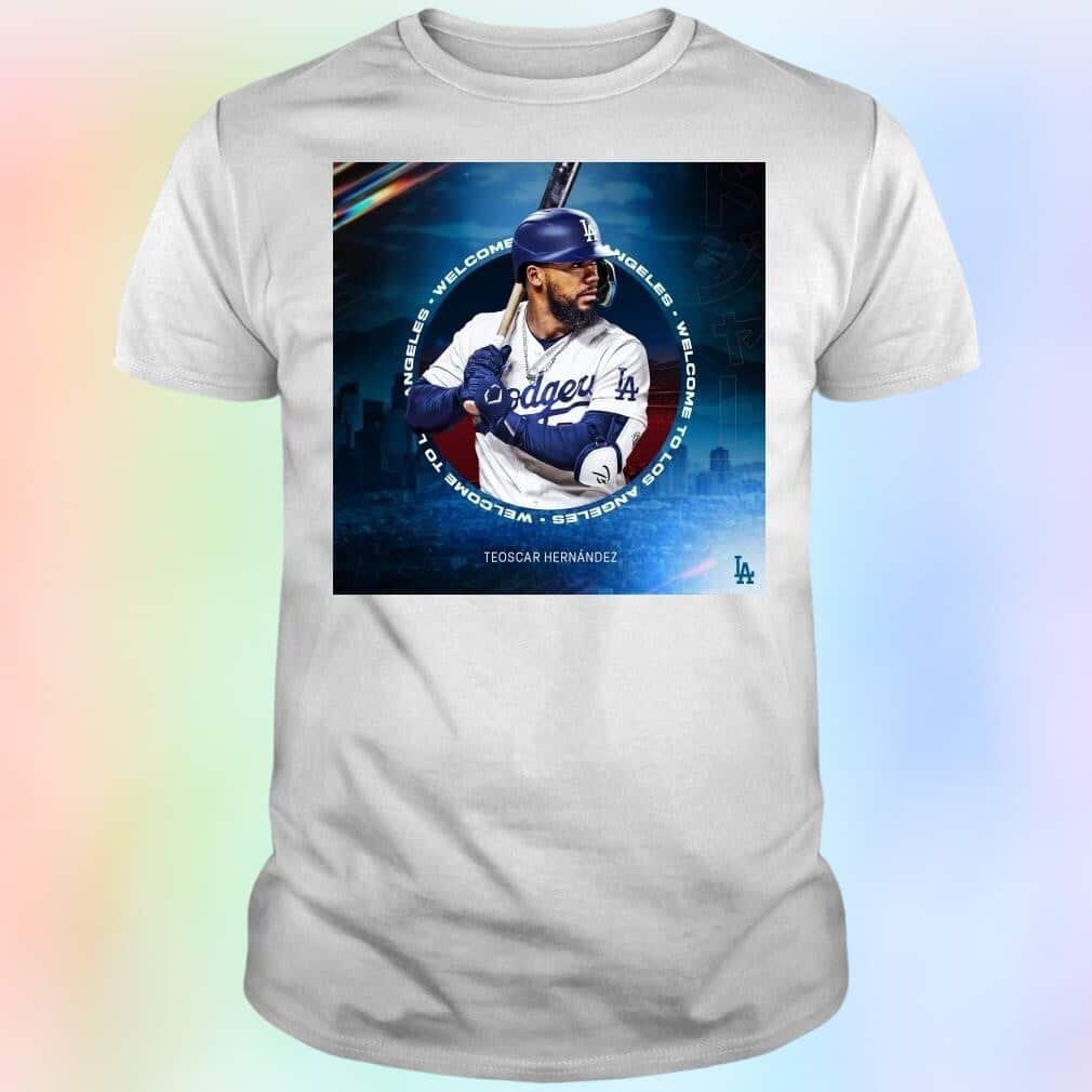 Welcome Teoscar Hernández To Los Angeles Dodgers T-Shirt Welcome Teoscar Hernández To Los Angeles Dodgers T-Shirt