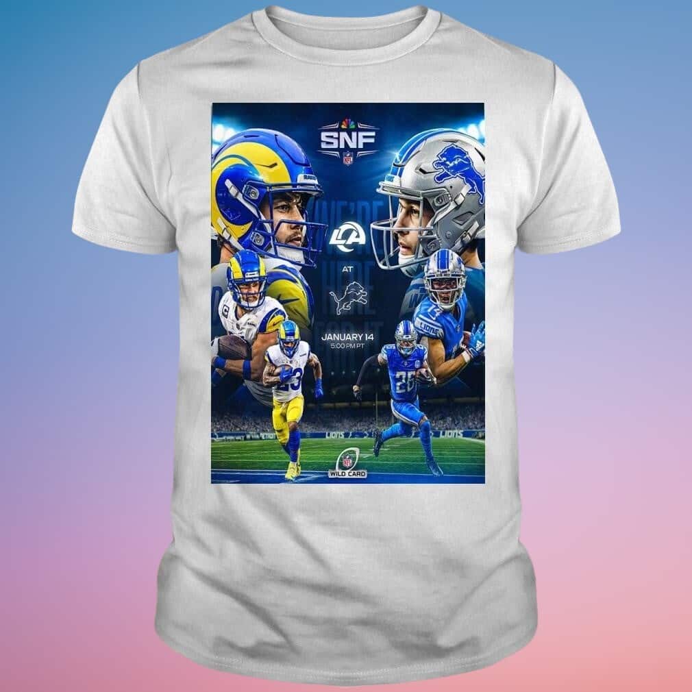 We Are Here For It Los Angeles Rams vs Detroit Lions In NFL Wild Card T-Shirt We Are Here For It Los Angeles Rams vs Detroit Lions In NFL Wild Card T-Shirt