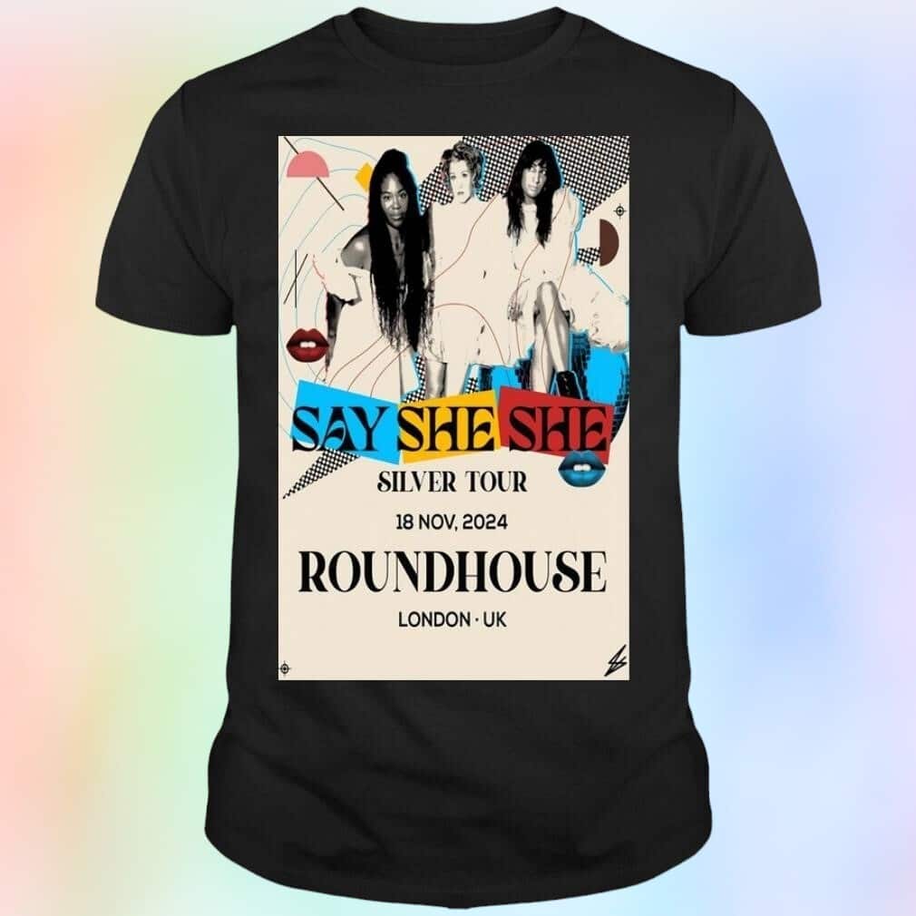Say She She Silver tour Nov 18-2024 Roundhouse In London UK T-Shirt Say She She Silver tour Nov 18-2024 Roundhouse In London UK T-Shirt