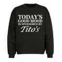 Today's Good Mood Is Sponsored By Tito's T-Shirt Today's Good Mood Is Sponsored By Tito's T-Shirt