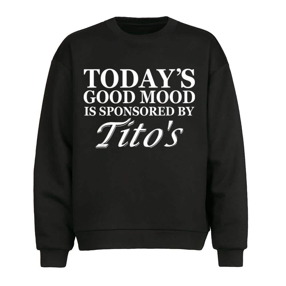 Today's Good Mood Is Sponsored By Tito's T-Shirt Today's Good Mood Is Sponsored By Tito's T-Shirt