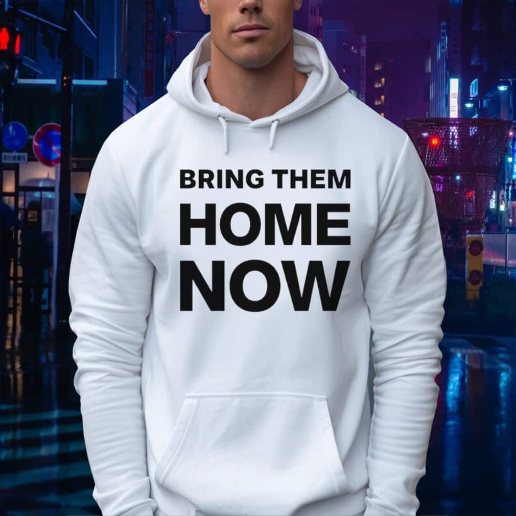 Bring Them Home Now T-Shirt Bring Them Home Now T-Shirt