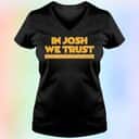 In Josh We Trust T-Shirt In Josh We Trust T-Shirt
