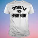 Trishelle Vs Everybody T-Shirt