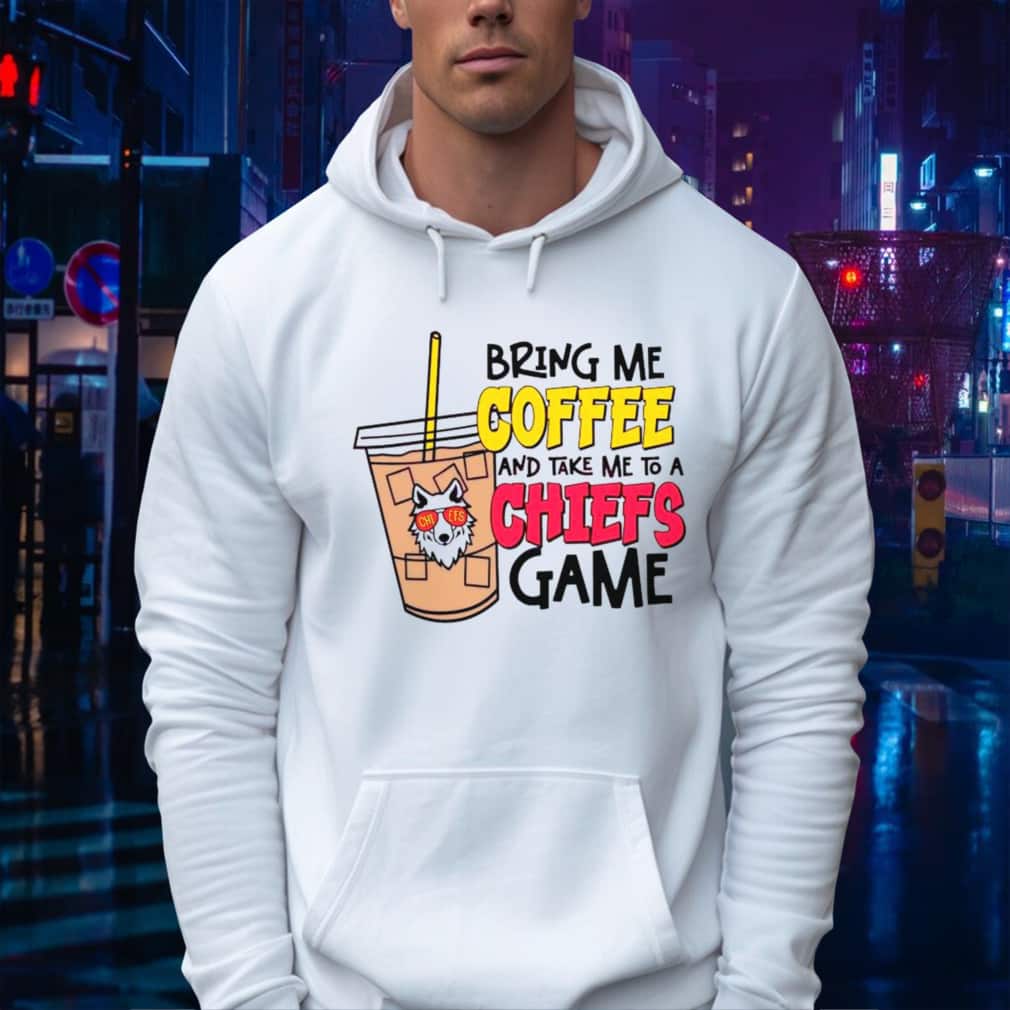 Bring Me Coffee And Take Me To A Chiefs Game T-Shirt Bring Me Coffee And Take Me To A Chiefs Game T-Shirt