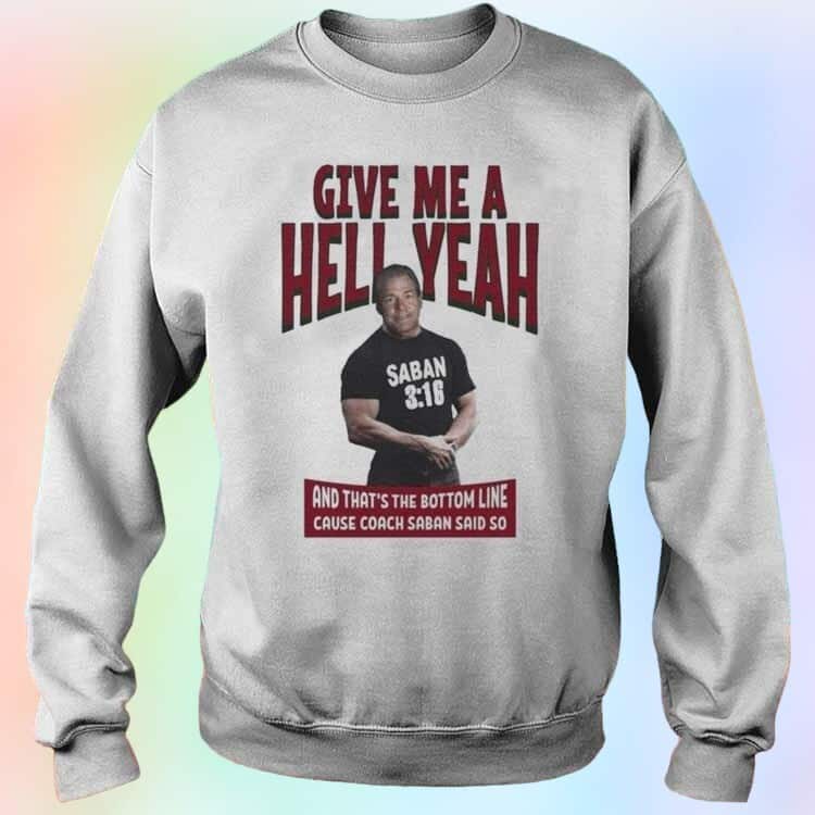 Saban Give Me A Hell Yeah T-Shirt Saban Give Me A Hell Yeah T-Shirt