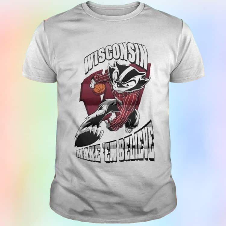Wisconsin Badgers Make ’Em Believe T-Shirt Wisconsin Badgers Make ’Em Believe T-Shirt