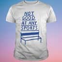 José Pablo Not Good At Any Sports T-Shirt José Pablo Not Good At Any Sports T-Shirt