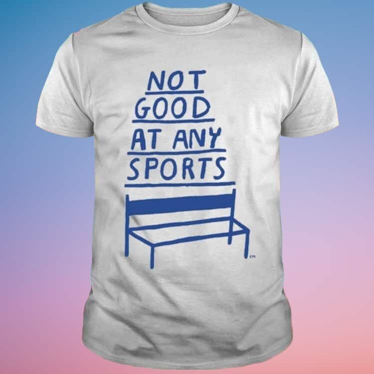 José Pablo Not Good At Any Sports T-Shirt