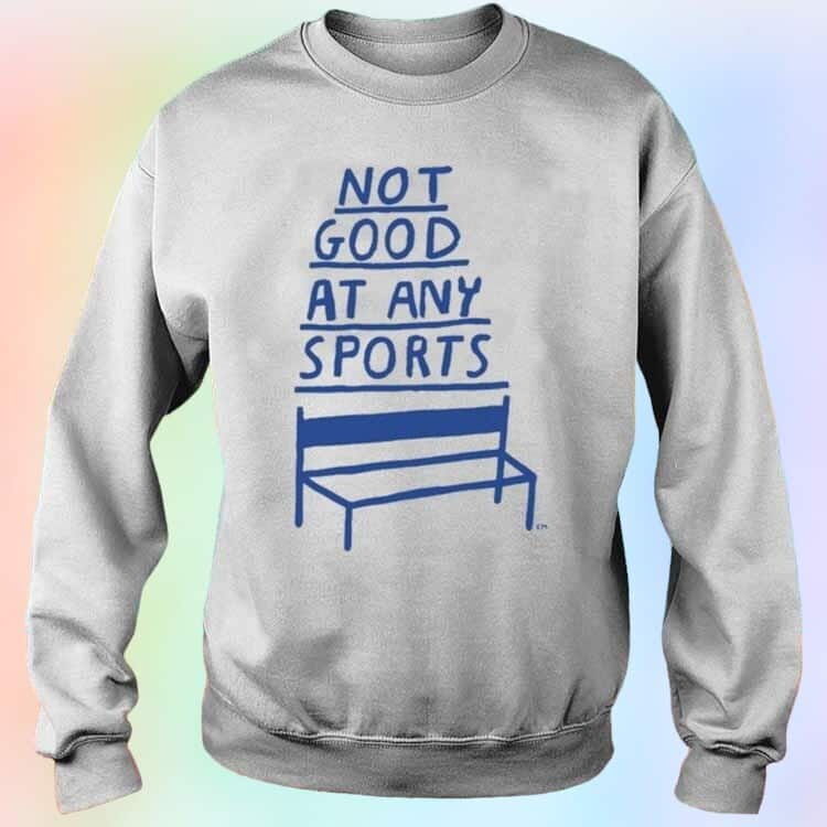 José Pablo Not Good At Any Sports T-Shirt José Pablo Not Good At Any Sports T-Shirt