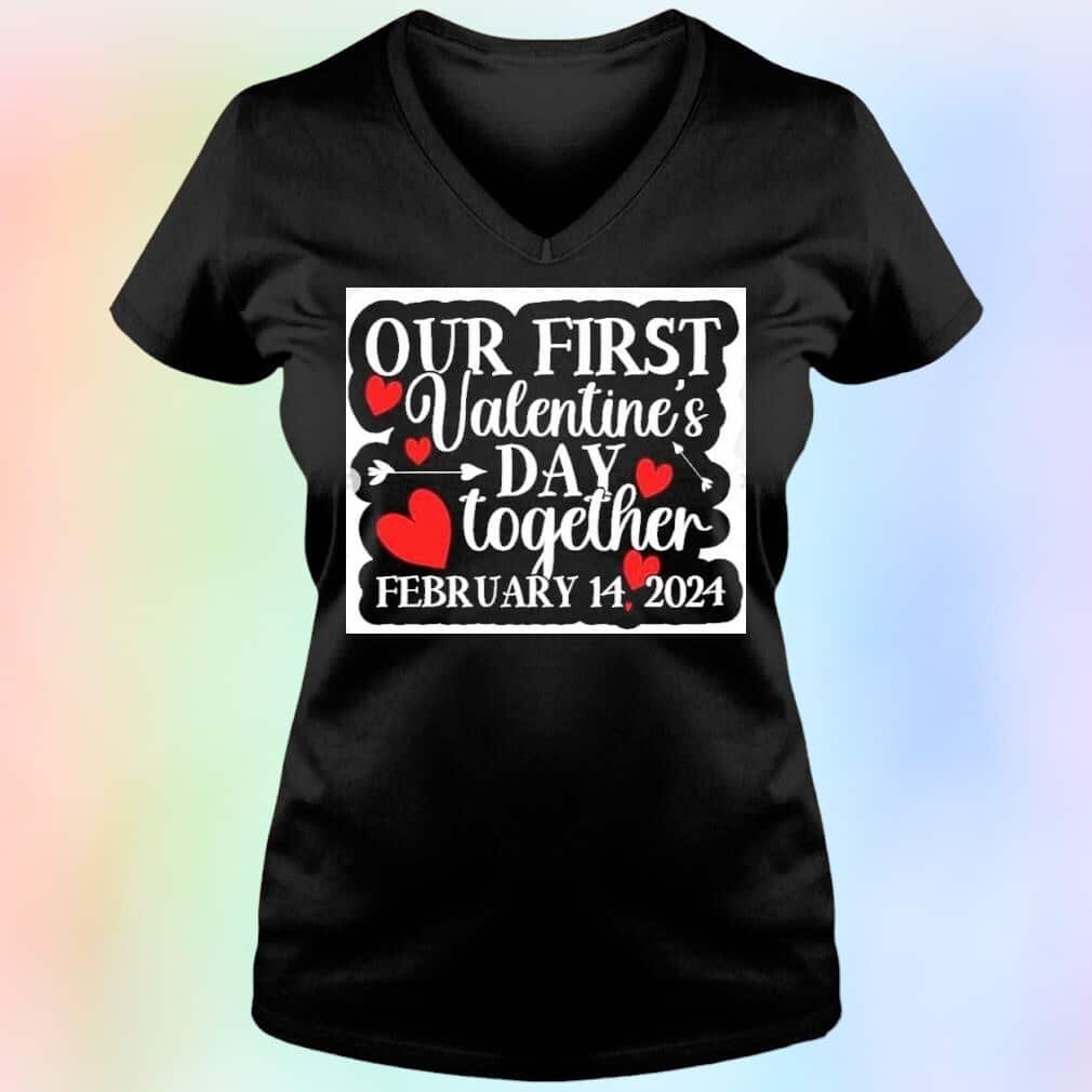 Our First Valentine’s Day Together T-Shirt Our First Valentine’s Day Together T-Shirt