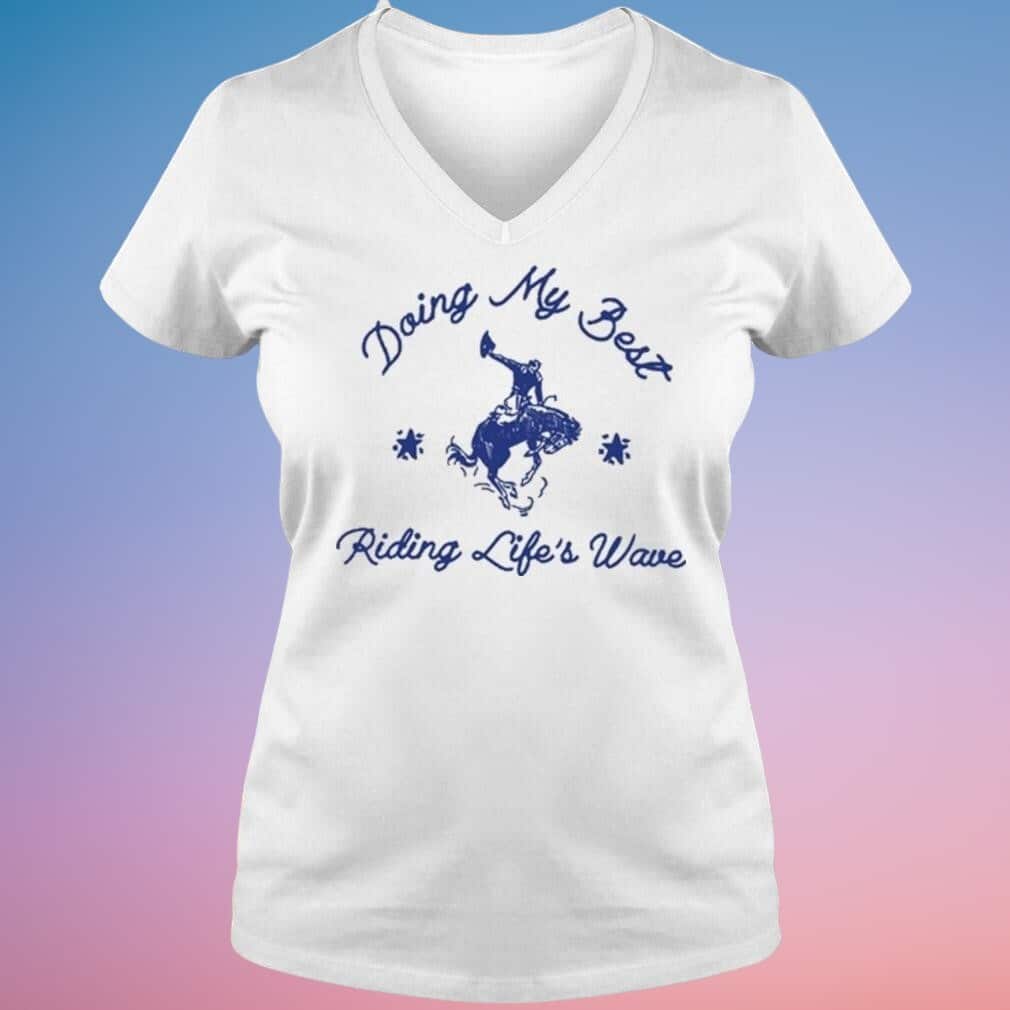Doing My Best Riding Life’s Wave T-Shirt Doing My Best Riding Life’s Wave T-Shirt