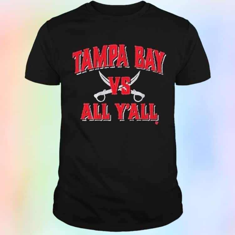 Tampa Bay Vs. All Y’all T-Shirt Tampa Bay Vs. All Y’all T-Shirt