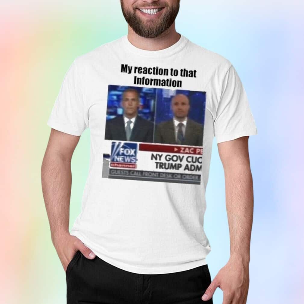 My Reaction To That Information T-Shirt My Reaction To That Information T-Shirt