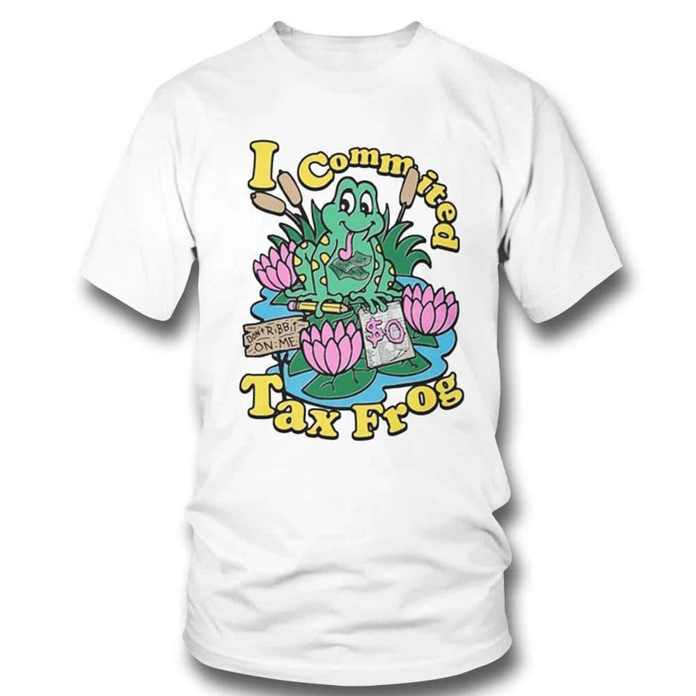 Cool I Commited Tax Frog T-Shirt