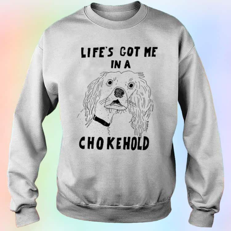 Matt Gray Life’s Got Me In A Chokehold T-Shirt Matt Gray Life’s Got Me In A Chokehold T-Shirt